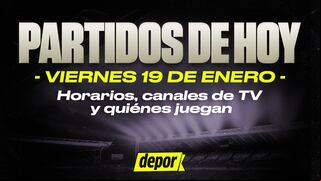 Partidos de hoy, viernes 19 de enero: horario, canales de TV y quiénes juegan