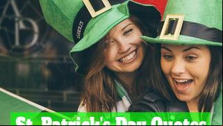 100 Best St. Patrick’s Day Quotes and Sayings to Celebrate the Luck of the Irish with Family & Friends in the US