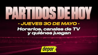 Partidos de hoy, jueves 30 de mayo de 2024: quiénes juegan, horarios y canales de TV
