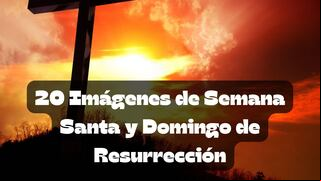 20 tarjetas para enviar en Semana Santa y Domingo de Resurrección 2024