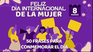 50 frases para dedicar en el Día de la Mujer 2024: mensajes cortos e inspiradores para el 8M