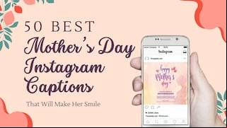 Top 50 Best Instagram captions for Mother’s Day that will bring a smile to her face