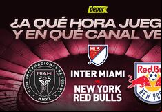 En qué canal ver Inter Miami vs NY Red Bulls y dónde transmiten partido con Messi