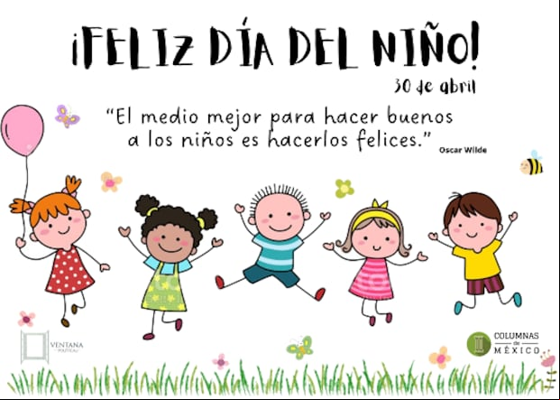 FRASES | Este 30 de abril se celebra el Día del Niño en México. (columnasdemexico.com)