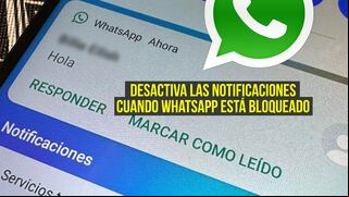 El truco para evitar que aparezcan las notificaciones cuando WhatsApp está bloqueado