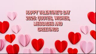 ▷ Happy Valentine’s Day 2025: Heartfelt Wishes, Short Quotes, Sweet Messages, and Greetings
