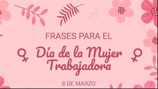 100 frases para enviar el Día de la Mujer Trabajadora este 8 de marzo