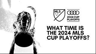 What time is the 2024 MLS Cup Playoffs? All world time zones to see the Conference Semifinal matchups