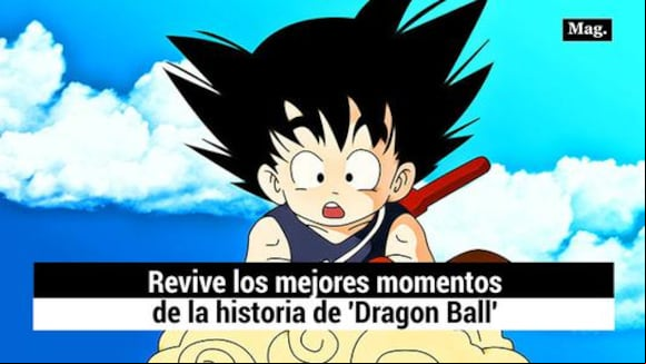 Los mejores momentos en la historia de ‘Dragon Ball’ (26/02/2020)